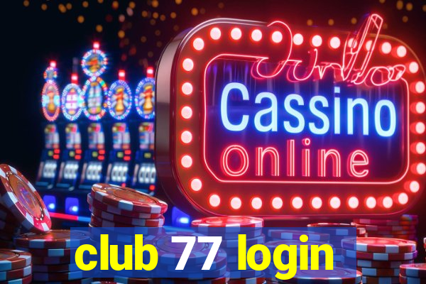 club 77 login